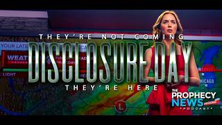 THE PROPHECY NEWS PODCAST: The World Is Freaking Out About ‘Disclosure Day’ And Why You Shouldn't