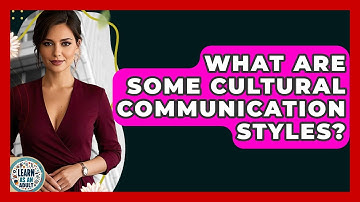 What Are Some Cultural Communication Styles? - Learn As An Adult