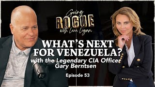 WHAT’S NEXT FOR VENEZUELA? with Gary Berntsen | EP 53 | Going Rogue with Lara Logan