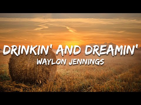 Waylon Jennings - Drinkin' and Dreamin' (Lyrics)