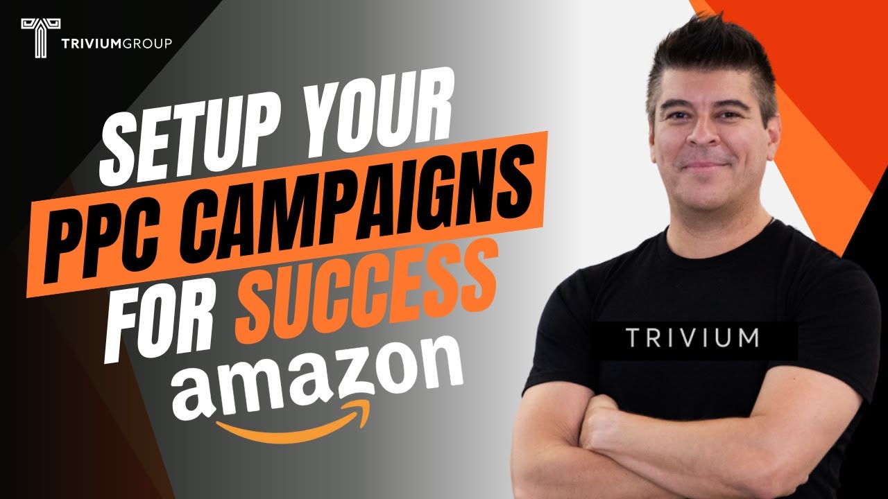 How To Setup Your Amazon PPC Campaigns For Success - YouTube