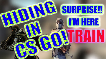 HIDING IN CS:GO-TRAIN|Best Places To Hide||Never Get Caught|