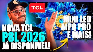 Nova TCL P8L - A P8K EVOLUIU e agora é MINI LED!