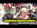Asaduddin Owaisi Inaugurates Development Works Lad MP Funds in Karwan | IND Today