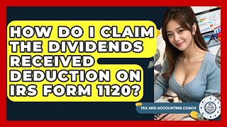 Famous How Do I Claim The Dividends Received Deduction On IRS Form 1120? - Tax and Accounting Coach Profile