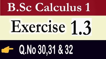 B.Sc/ADS Calculus, Exercise 1.3 (Q.No 30, 31 & 32) || Continuity and Discontinuity ||