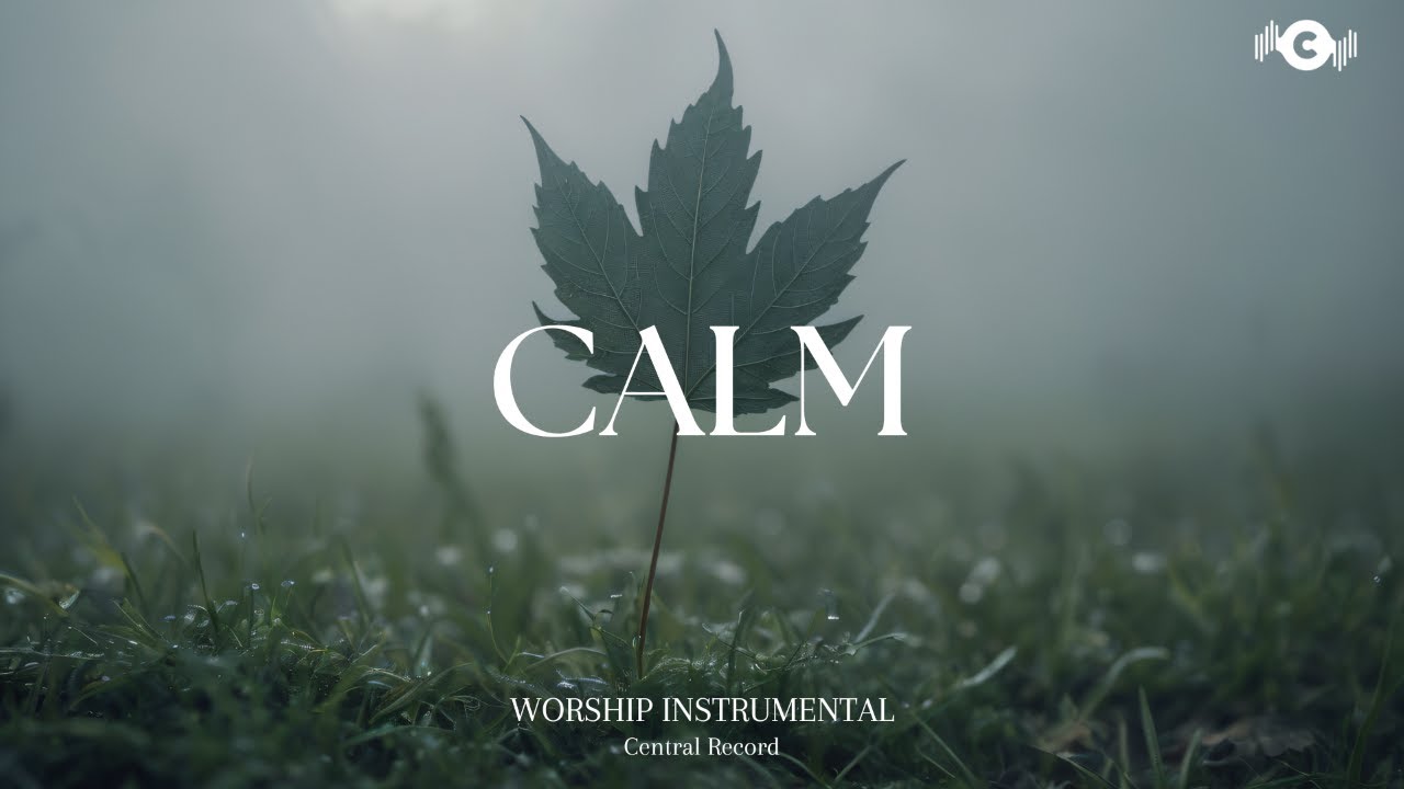 CALM - Soaking worship instrumental | Prayer and Devotional