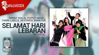 Denny Malik, Puput Novel, Yanni Libel's, Betharia Sonatha - Selamat Hari Lebaran (Karaoke No Vocal)