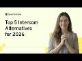 Top 5 Intercom Alternatives for 2026