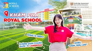 Khám phá không gian xanh, hiện đại tại ngôi trường hạnh phúc | ROYAL SCHOOL 2024