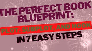 The Perfect Book Blueprint Plot Subplot Hook in 7 Steps