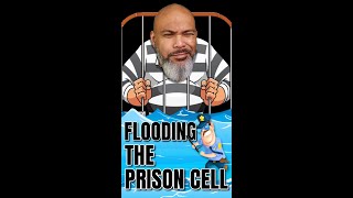 Prison Cell Floods 💦