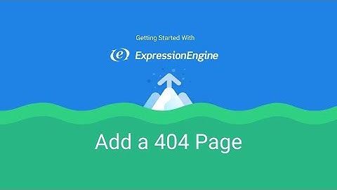 Getting Started with ExpressionEngine - Lesson 15: Adding A 404 Page