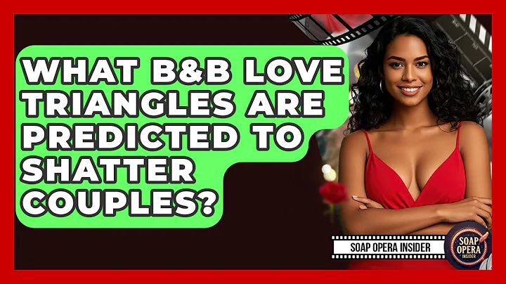 What B&B Love Triangles Are Predicted To Shatter Couples? - Soap Opera Insider