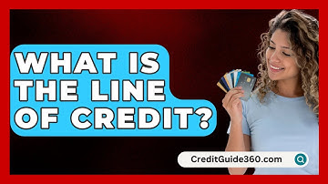 What Is The Line Of Credit? - CreditGuide360.com