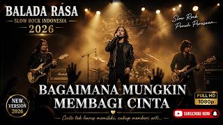 Bagaimana Mungkin Membagi Cinta - Di Antara Dua Hati - Slowrock Balada Rasa
