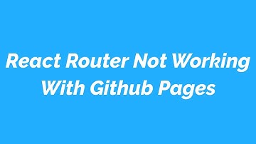 React Router Not Working With Github Pages