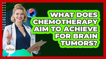 What Does Chemotherapy Aim To Achieve For Brain Tumors?