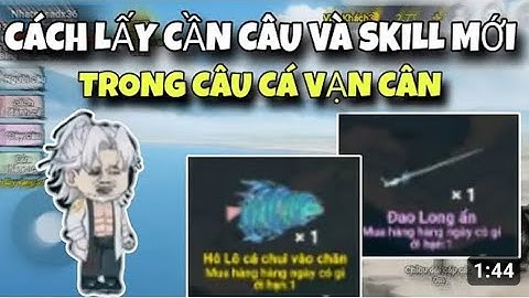  [ Câu Cá Vạn Cân ]Phá Đảo Update Mới Cách Lấy Cần Câu Đao Long Ẩn Và Skill mới 