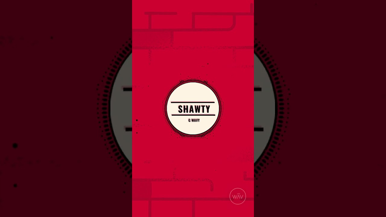 g wavy- Shawty