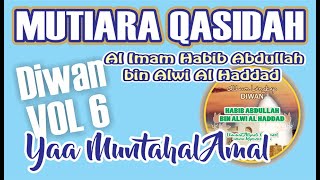 58.YAA MUNTAHAL AMAL Diwan Habib Abdullah bin Alwi Al Haddad // MUTIARA QASIDAH VOL 6.