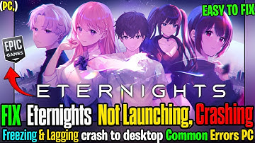 Eternights PC Problems Solved ✅ | Crashing & Launch Fix