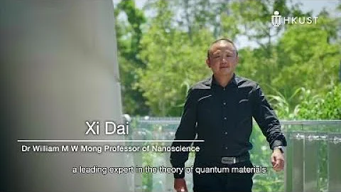 HKUST Named Professorships | Dr William M W Mong Professor of Nanoscience Prof. Xi DAI - DayDayNews