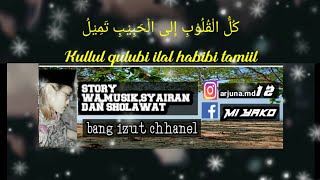 sholawat Kullul qulubi ilal habibi tamilu 2021