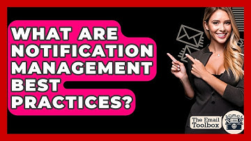 What Are Notification Management Best Practices? - TheEmailToolbox.com