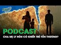 PODCAST: Bố Mẹ Con Ly Hôn Rồi…!