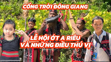 CỔNG TRỜI ĐÔNG GIANG - LỄ HỘI ỚT A RIÊU VÀ NHỮNG ĐIỀU THÚ VỊ
