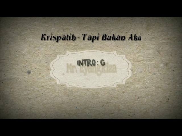 Krispatih - Tapi Bukan Aku (Chord Orginal)