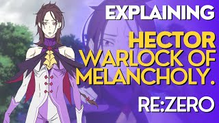 Explaining Hector Warlock Of Melancholy - RE:Zero