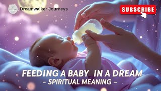 Spiritual Meaning Of Feeding A Baby In A Dream Nurturing New Beginnings And Soul Growth