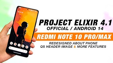 Project Elixir 4.1 Official For Redmi Note 10 Pro/Max | Android 14 | QS Header Image & More Features