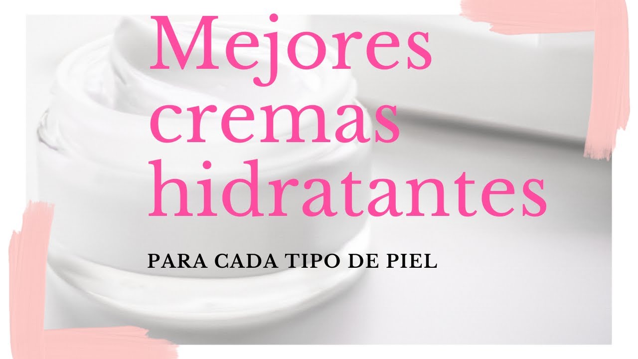 Mejores cremas hidratantes para la cara | Skincare eficaz hidratantes que funcionan
