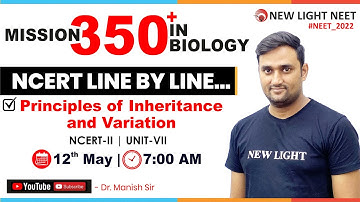 NEET 2022 | MISSION 350+ IN BIOLOGY | NCERT LINE BY LINE | Principles of Inheritance & Variation