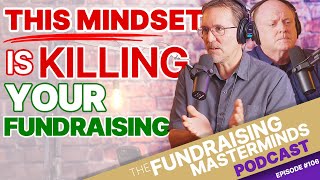 Celebrity The Beggar Mentality: The Mindset That’s Killing Your Fundraising | Ep. 106 Wealth