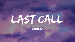 Khalid - Last Call (Lyrics)