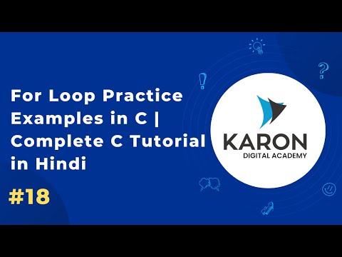 For Loop Practice Examples in C | Complete C Tutorial in Hindi | Ep 18