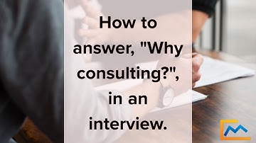 How to answer “Why consulting?” in an interview