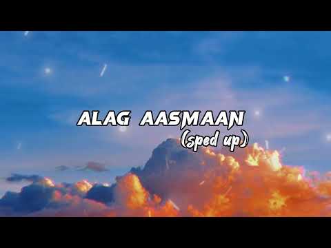 ALAG AASMAAN (sped up)