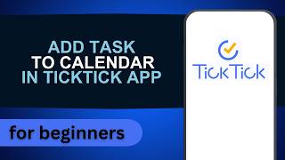 How to Add Task to Calendar in TickTick App | TickTick Tutorial For Beginners