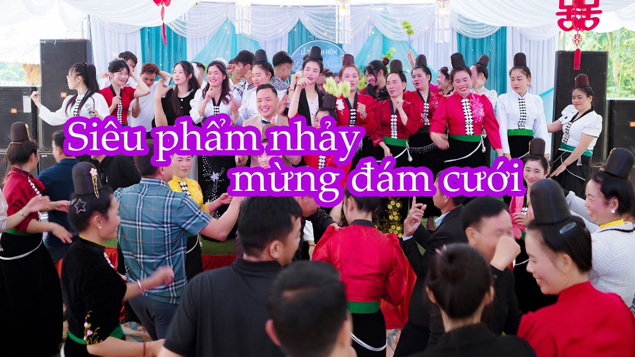 Siêu Phẩm Nhảy Đám Cưới Tây Bắc | Nhảy nhiệt tình chúc mừng hạnh phúc Giang Nam Thanh Tâm