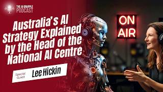 Australia’s AI Strategy Explained by the Head of the National AI Centre