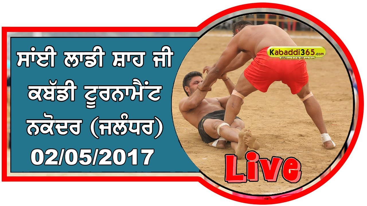 Sai Laddi Shah Ji Nakodar (Jalandhar) Kabaddi Cup (Live) 02 May 2017