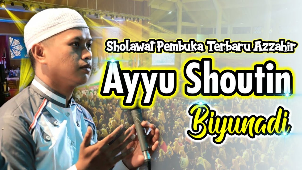 Sholawat Pembuka Terbaru Azzahir | Ayyu Shoutin Biyunadi | Full Lirik