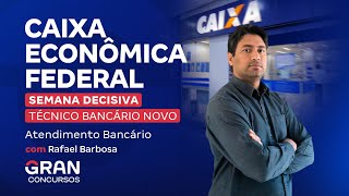 Concurso Caixa | Semana Decisiva - Técnico Bancário Novo | Atendimento Bancário