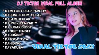 DJ TIKTOK VIRAL FULL ALBUM - DJ MELODY ULAR PARGOY - DJ FULL BASS