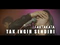 FAKTAKATA - TAK INGIN SENDIRI ( Cover Pance Pondaag )